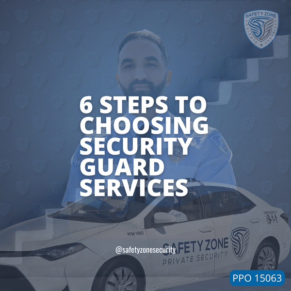 6 Steps to Choosing the Right Security Guard Service Safety Zone Security